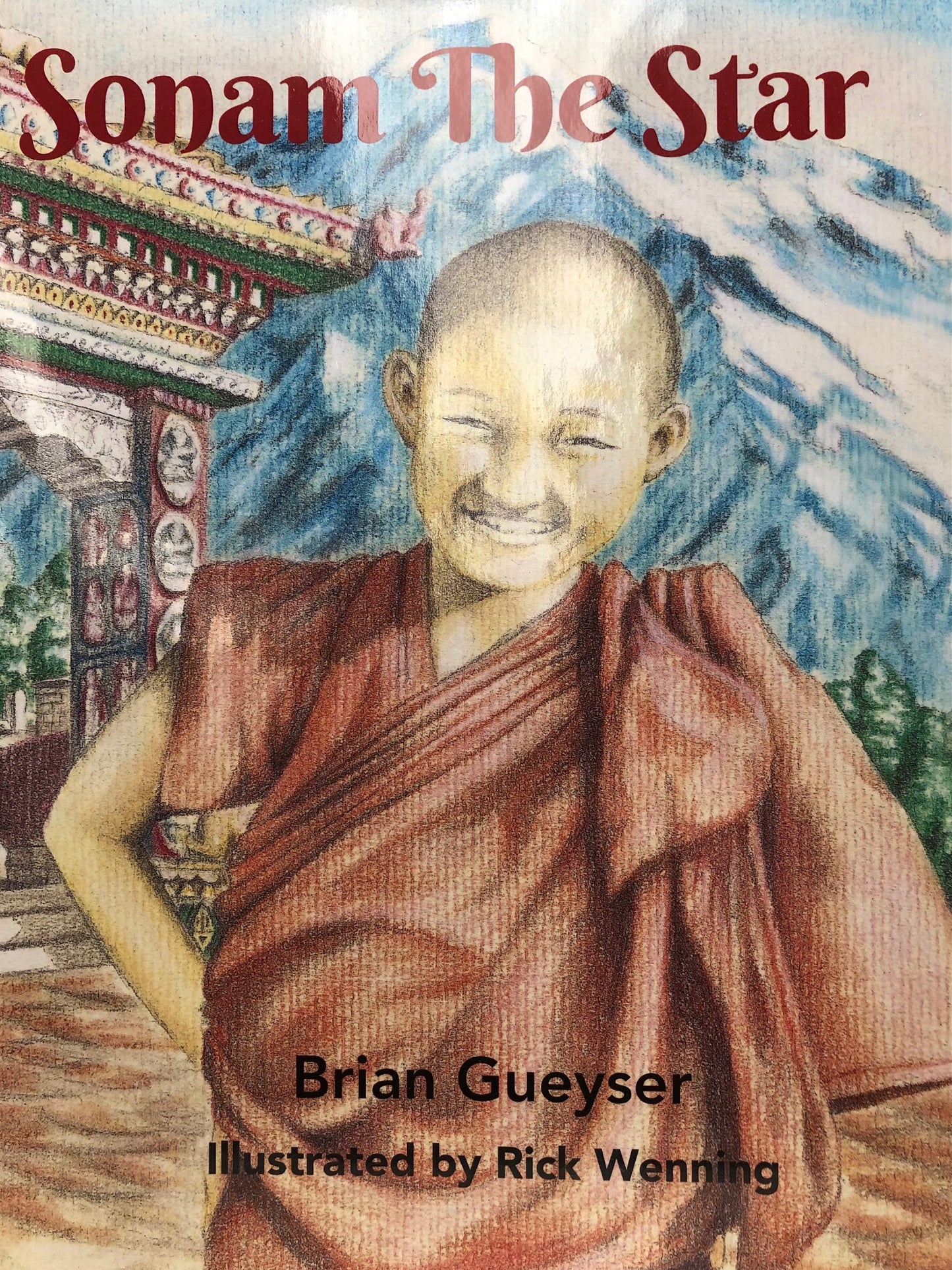 Book cover illustration for "Sonam the Star" shows little monk Sonam in red robes, smiling with mountains, monastery, and a traditional building behind. Title: "Sonam the Star" by Brian Gueyser, illustrated by Rick Wenning.