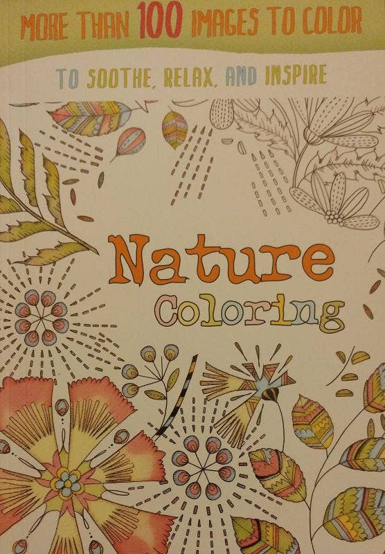 The cover of Nature Coloring displays line drawings of flowers and leaves in soft yellow, orange, and pink, with the text: "More than 100 coloring pages to soothe, relax, and inspire.