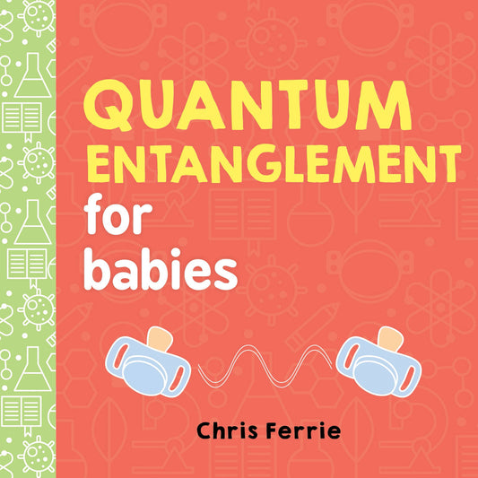 Quantum Entanglement for Babies: Baby University Series (BB)